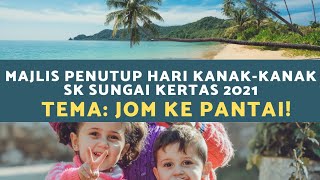 Majlis Penutup Sambutan Hari Kanak-kanak SK SUNGAI KERTAS 2021