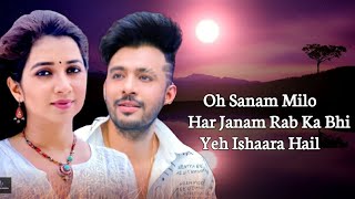 Oh Sanam (Lyrics)- Tony Kakkar & Shreya Ghoshal | Oh Sanam Lyrics | New Hindi Latest Songs 2021