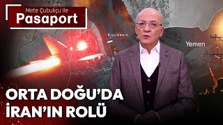 Orta Doğu'da İran'ın Rolü | Mete Çubukçu ile Pasaport - 22 Ocak 2024