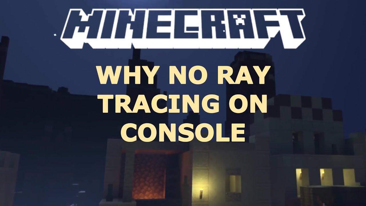 Why You Can't Enable Minecraft Ray Tracing On Xbox Series X|S PS5 - YouTube