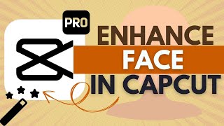 How to Use Enhance Face Feature in CapCut Pro - CapCut Pro Tutorial