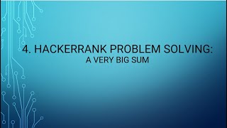 4. HackerRank Problem Solving: A Very Big Sum