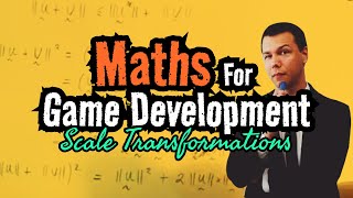 Maths for Game Development: Scale Transformations