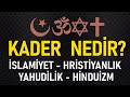 Kader Nedir? Kafanızdaki Tüm Sorulara Cevaplar | İslamiyet - Hristiyanlık - Yahudilik