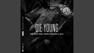 Die Young (feat. Meet Sims, French Montana and Zack)