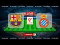 FC Barcelona vs RCD Espanyol de Barcelona |🔴Live Match Today⚽🎬