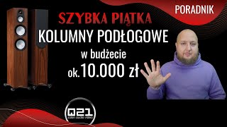 Szybka Piątka | Kolumny podłogowe za około 10000 zł | Q21