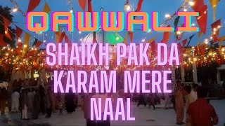 Shaikh Pak Da Karam Mere Naal [  2015 Qawwali ]