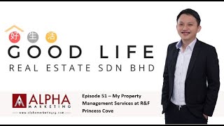 Episode 51 - My Property Management Services at R&F Princess Cove by Good Life Real Estate