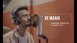 Ve Maahi | Kesari | Hardil Pandya | Unplugged Version