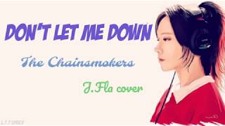 The Chainsmokers - Don't Let Me Down (Lyrics) (J.Fla cover)