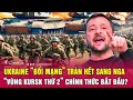 Thời sự quốc tế 19/10: Ukraine “đổi mạng” tràn hết sang Nga, “vùng Kursk thứ 2” chính thức bắt đầu?