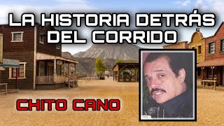 Chito Cano - La Historia Detrás Del Corrido