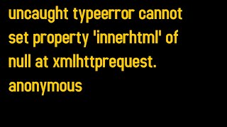 Uncaught TypeError cannot set property 'innerhtml' of null