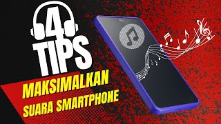 4 Tips Memaksimalkan Kualitas Suara pada Smartphone ❗❗