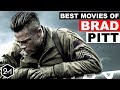 Top 10 Best Brad Pitt Movies That Prove He Is A Great Actor