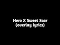 Cash Cash - Hero X Sweet Scar (overlay lyrics)