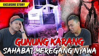 CERITA MISTIS PENDAKIAN SAHABAT KESURUPAN SAMPAI MEREGANG NYAWA DI GUNUNG KARANG