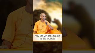 Why are we Struggling in this world? | Gauranga Darshan Das