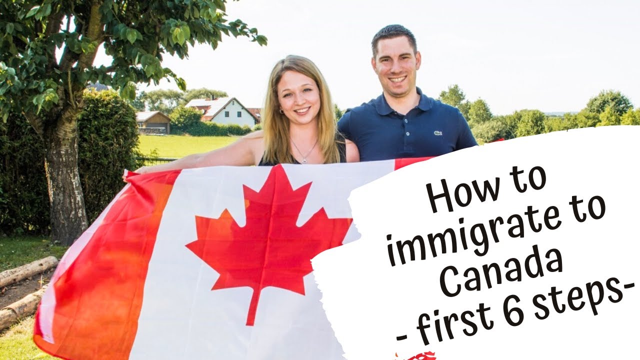 How To Immigrate To Canada - First 6 Steps - YouTube