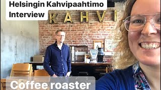 Local Coffee Roaster Helsinki, Finland I Helsingin Kahvipaahtimo Interview 2020