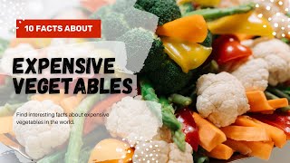 TOP 10 MOST EXPENSIVE VEGETABLES IN THE WORLD | TOPTIERTIDBITS