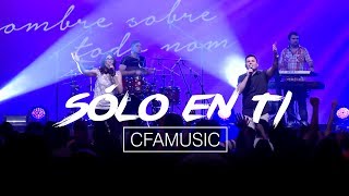 CFAMUSIC - Solo en Ti (Videoclip Oficial)