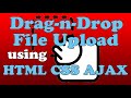 Client-side Drag-and-Drop File Uploading Using HTML, CSS and JavaScript/AJAX with Progress Bar
