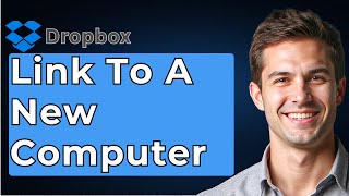 How To Link Dropbox To A New Computer [2026 Guide]