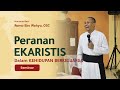 Peranan EKARISTI dalam KEHIDUPAN BERKELUARGA  - Romo Eko Wahyu, OSC | Seminar