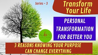 PERSONAL TRANSFORMATION FOR A BETTER YOU | 3 REASONS KNOWING YOUR PURPOSE CAN CHANGE EVERYTHING