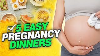 5 Easy Dinner Ideas For Pregnant Women