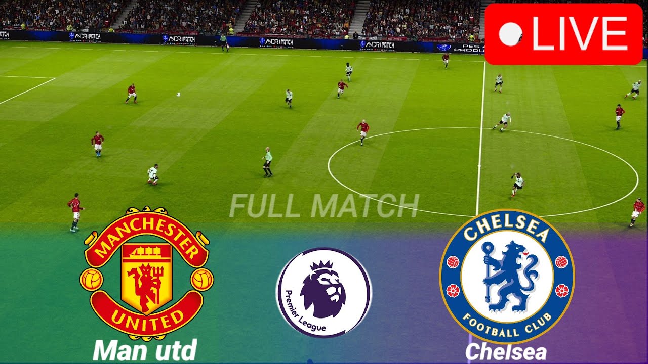 рџ ґmanchester United Vs Chelsea Live Premier League 23 24 Full Match Of