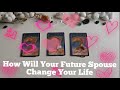 🤵👰How Will Your Future Spouse Change Your Life - Pick a Card Future Spouse Reading - Love Magic ❤✨