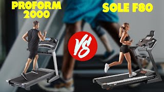 ProForm 2000 vs Sole F80 Treadmill: Exploring Their Similarities & Differences (Which is Superior?)