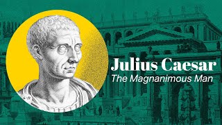 How Greatness Destroyed Julius Caesar | Aristotle & Magnanimity | Famous Men of Virtue