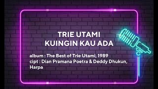 TRIE UTAMI - KUINGIN KAU ADA | LIRIK LAGU