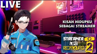 (LIVE) SEMOGA UDAH BISA JADI STREAMER TERBAIK - STREAMER LIFE SIMULATOR 2 PART 2