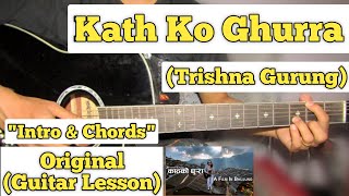 Kath Ko Ghurra - Trishna Gurung | Guitar Lesson | Intro & Chords | (Plucking)