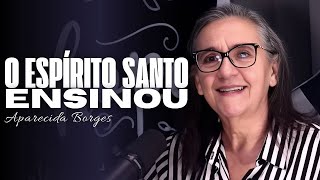 O ESPIRITO SANTO ME ENSINOU | MISSIONÁRIA APARECIDA BORGES