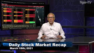 March 18th, Daily Stock Market Recap with Tom O'Brien - 2021