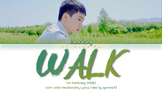 Seo Eunkwang (서은광) - 'WALK (세상에 영원한 게 없다 해도)' Lyrics (Color Coded_Han_Rom_Eng)