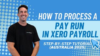 How to Process a Pay Run in Xero Payroll (Australia) | Step-by-Step Guide