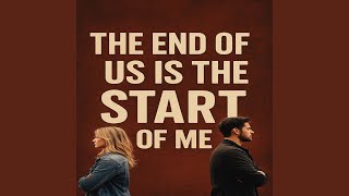 The End of Us Is the Start of Me