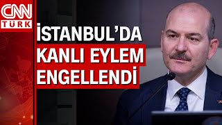 Bakan Süleyman Soylu: "İstanbul'da bugün katliam önlendi"