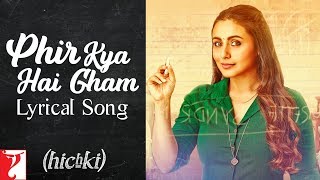 Lyrical: Phir Kya Hai Gham Song with Lyrics | Hichki | Rani Mukerji | Aditya Sharma | Neeraj Rajawat