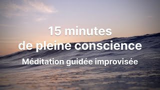 15 minutes de pleine conscience et de lâcher prise - Méditation guidée