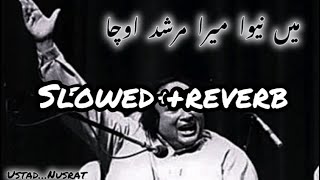 Main Neewan Mera Murshad Ucha slowed +reverb 🥰Nusrat fatea Ali khan