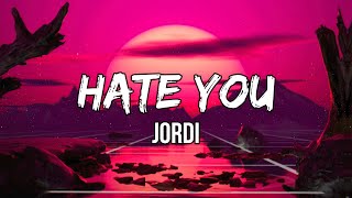 Jordi - Hate You (Lyrics) | You say you’re sorry more than you are