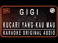 GIGI - KUCARI YANG KAU MAU - KARAOKE ORIGINAL AUDIO